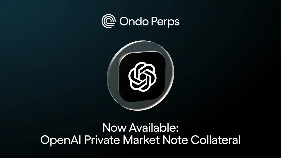 OpenAI logo on a dark tile under the Ondo Perps logo, with the words Now Available: OpenAI Private Market Note Collateral